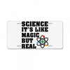 Science It's Like Magic But Real License Plate