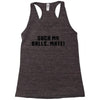 Suck my balls mate\ Racerback Tank