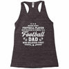 Behind Every Football Player Who Believes in Himself is a Football Dad Racerback Tank