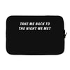 Take Me Back To The Night We Met Laptop sleeve