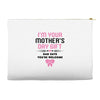 I'm Your Mother's Day Gift Dad Says You're Welcome Baby Girl Accessory Pouches