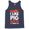 i like pig butts and i cannot lie Tank Top
