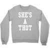 she's a thot   funny Crewneck Sweatshirt