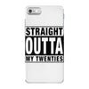 straight outta my twenties iPhone 7 Case