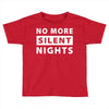No More Silent Nights Toddler T-shirt