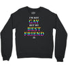 I'M Not Gay But My Best Friend Is Crewneck Sweatshirt