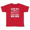 back off i have a crazy nanny and i'm not afraid to user her Toddler T-shirt