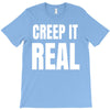 creep it real T-Shirt