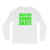skaters gonna skate Long Sleeve Shirts