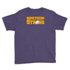 something strong trending Youth Tee