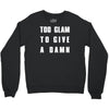 too glam to give a damn Crewneck Sweatshirt