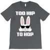 too hip to hop bunny easter T-Shirt