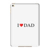 I LOVE YOU DAD iPad Mini 4