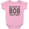 bicause im bob Baby Bodysuit
