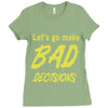 let's go make bad decisions Ladies Fitted T-Shirt