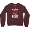 I'm A Plasterer I Don't Stop When I'm Tired I Stop When I'm Done Crewneck Sweatshirt