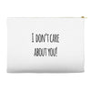 i don'tcare about you Accessory Pouches