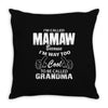 I&rsquo;m Called Mamaw Because I&rsquo;m Way Too Cool To Be Called Grandma Throw Pillow