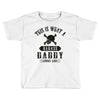 This Is What A Badass Daddy Looks Like Toddler T-shirt