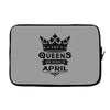 Queens Are Born In April Laptop sleeve