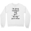 I'm Your Father's Day Gift Mom Says You're Welcome Text Crewneck Sweatshirt