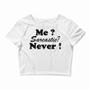 me sarcastic never Crop Top