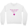 this is my heart when i see you Crewneck Sweatshirt