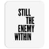still the enemy within Mousepad