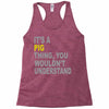 it's a pig thing Racerback Tank
