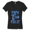 papa can fix it Women's V-Neck T-Shirt