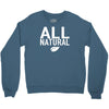 all natural Crewneck Sweatshirt