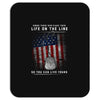 Honor Those Who Place Their Life on the Line so you can Live Yours Mousepad