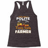 I Was Once A Polite Well Mannered Young Lady And The I Became A Farmer Racerback Tank