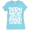 born to be awesome Ladies Fitted T-Shirt