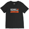 without me things are you aweso V-Neck Tee