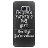 I'm Your Father's Day Gift Mom Says You're Welcome Samsung Galaxy S7 Edge