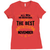 All Men Created Equal But The Best Born In November Ladies Fitted T-Shirt