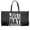 Just One More Rat I Promise Weekender Totes