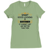 Smart Good Looking Bartender Doesnt Get Better Than Ladies Fitted T-Shirt
