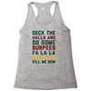 deck the halls and do some burpees Racerback Tank