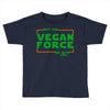 May The Vegan Force Be With You Toddler T-shirt
