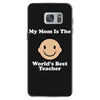 My Mom Is The World's Best Teacher Samsung Galaxy S7