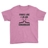 i'm an engineer Youth Tee