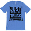 Just One More Truck I Promise T-Shirt
