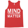 mind over matter Tank Top