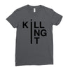 killing it Ladies Fitted T-Shirt