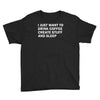 i just want to drink coffee, create stuff and sleep Youth Tee