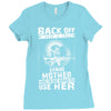Back Of I Have A Crazy Grandmother And I am not Afraid To Use Her Ladies Fitted T-Shirt