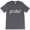 got coffee T-Shirt