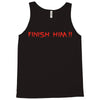 finish him Tank Top